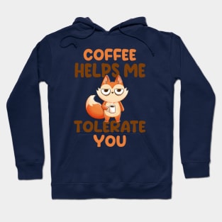 Coffee Helps Me Tolerate You - Cute Funny Fox Gift Hoodie